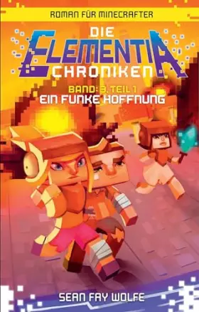 Couverture du produit · Ein Funke Hoffnung - Roman für Minecrafter: Die Elementia-Chroniken (3.1 von 3)