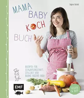 Couverture du produit · Mama-Baby-Kochbuch: Rezepte für Schwangerschaft, Stillzeit und Babys ersten Brei – gesund und bunt