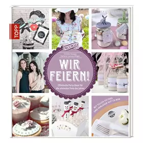 Couverture du produit · Wir feiern!: Effektvolle Party-Ideen für die schönsten Feste des Jahres