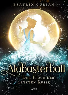 Couverture du produit · Alabasterball: Der Fluch der letzten Küsse