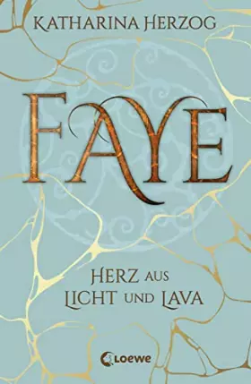 Couverture du produit · Faye - Herz aus Licht und Lava: Enthülle die Magie der Welt der Elfen auf Island - für Jugendliche ab 14 Jahren