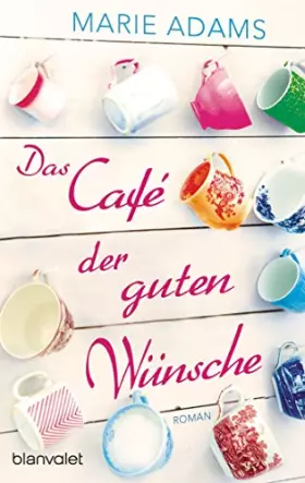 Couverture du produit · Das Café der guten Wünsche: Roman