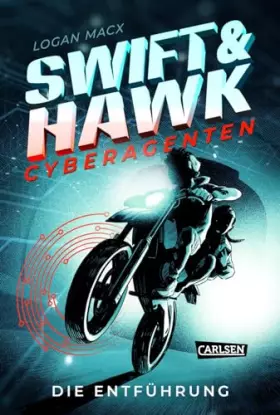 Couverture du produit · Swift & Hawk, Cyberagenten 1: Die Entführung: Actionreicher Spionage-Thriller für Jugendliche ab 10 (1)