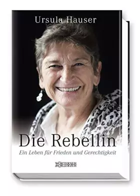Couverture du produit · Die Rebellin: Ein Leben für Frieden und Gerechtigkeit