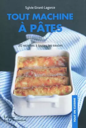 Couverture du produit · Tout machine à pâtes : 30 recettes à toutes les sauces