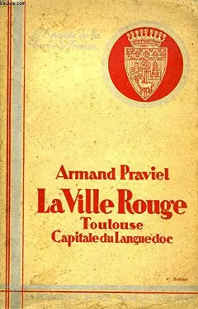 Couverture du produit · LA VILLE ROUGE.TOULOUSE CAPITALE DU LANGUEDOC.