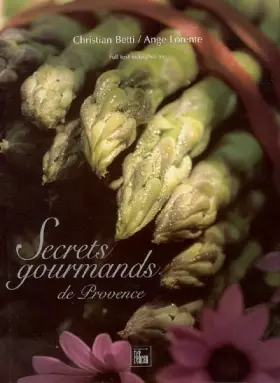 Couverture du produit · Secrets gourmands de Provence Relié (Ancien prix Editeur : 35 Euros)