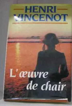 Couverture du produit · L'oeuvre de chair. Roman.