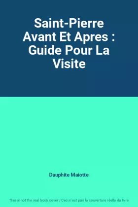 Couverture du produit · Saint-Pierre Avant Et Apres : Guide Pour La Visite