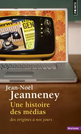 Couverture du produit · Une histoire des médias. Des origines à nos jours ((réédition))