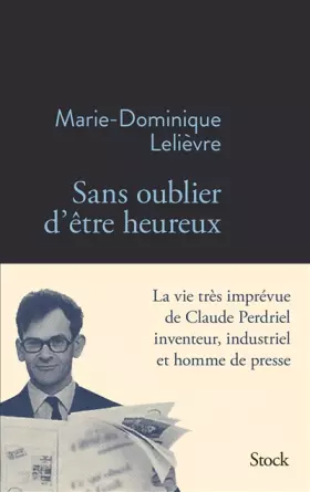 Couverture du produit · Sans oublier d'être heureux: La vie ingénieuse de Claude Perdriel