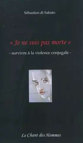 Couverture du produit · "Je ne suis pas morte", survivre à la violence conjugale