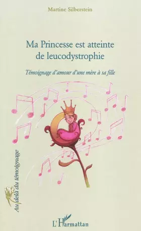 Couverture du produit · Ma princesse est atteinte de leucodystrophie: Témoignage d'amour d'une mère à sa fille