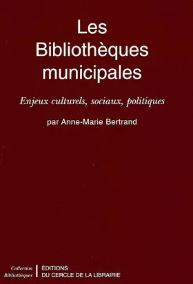 Couverture du produit · Les bibliothèques municipales. Enjeux culturels, sociaux, politiques