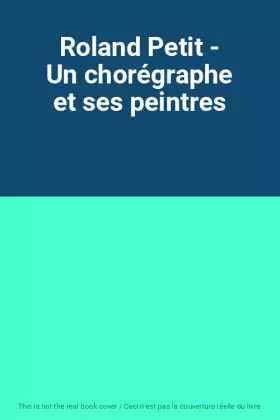 Couverture du produit · Roland Petit - Un chorégraphe et ses peintres