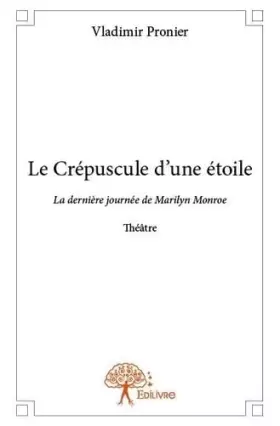 Couverture du produit · Le crépuscule d'une étoile: La dernière journée de Marilyn Monroe Théâtre