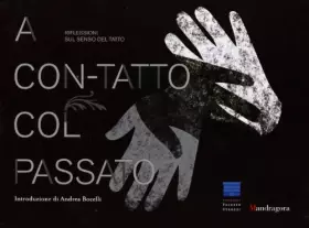 Couverture du produit · A con-tatto col passato. Riflessioni sul senso del tatto-In touch with the past. Reflections on the sense of touch. Catalogo de