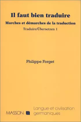 Couverture du produit · Il faut bien traduire: Marches et démarches de la traduction. Traduire/Ubersetzen 1