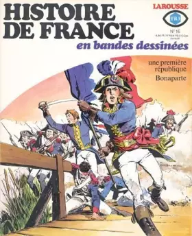 Couverture du produit · Histoire de France en bandes dessinées. N° 16 : La liberté en marche - De la République à l'Empire.