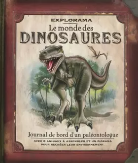 Couverture du produit · Explorama : Le monde des dinosaures. Journal de bord d'un paléontologue