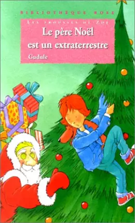 Couverture du produit · Les frousses de Zoé : Le Père Noël est un extraterrestre
