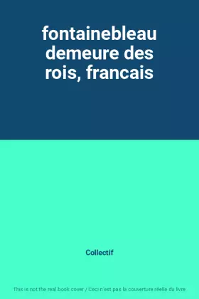 Couverture du produit · fontainebleau demeure des rois, francais