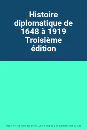 Couverture du produit · Histoire diplomatique de 1648 à 1919 Troisième édition