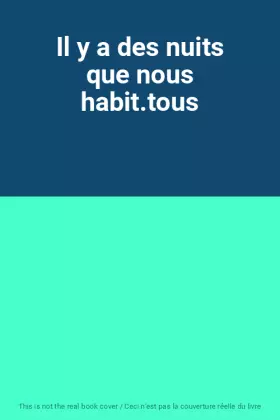 Couverture du produit · Il y a des nuits que nous habit.tous