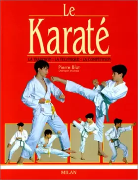 Couverture du produit · Le Karaté : La Tradition - La Technique - La Compétition