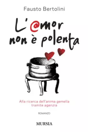 Couverture du produit · L’amor non è polenta: Alla ricerca dell’anima gemella tramite agenzia (Romanzi Mursia)