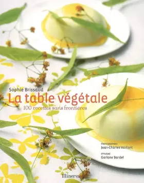 Couverture du produit · La table végétale : 100 Recettes sans frontières