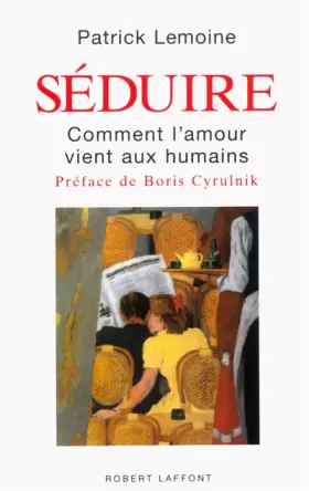 Couverture du produit · Séduire : Comment l'amour vient aux humains