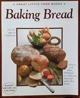 Couverture du produit · Baking Bread (Great Little Cook Books)