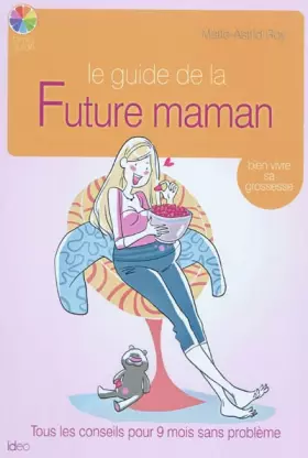 Couverture du produit · Le guide de la Future maman : Bien vivre sa grossesse