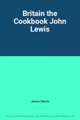 Couverture du produit · Britain the Cookbook John Lewis