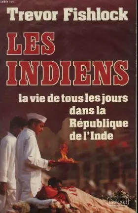 Couverture du produit · Les indiens. la vie de tous les jours dans la republique de l'inde.