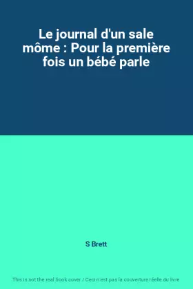 Couverture du produit · Le journal d'un sale môme : Pour la première fois un bébé parle