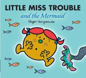 Couverture du produit · Little Miss Trouble and the Mermaid (Mr. Men & Little Miss Magic)