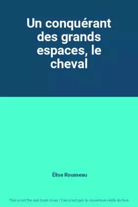 Couverture du produit · Un conquérant des grands espaces, le cheval