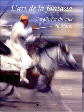 Couverture du produit · L'Art de la fantasia, cavaliers et chevaux du Maroc