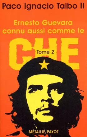 Couverture du produit · Ernesto Guevara connu aussi comme le Che, tome 2