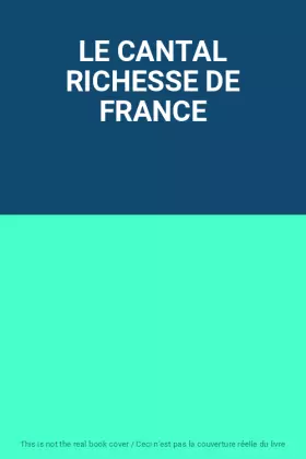 Couverture du produit · LE CANTAL RICHESSE DE FRANCE