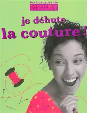 Couverture du produit · JE DEBUTE LA COUTURE