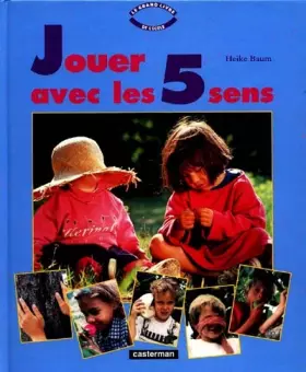 Couverture du produit · JOUER AVEC LES 5 SENS. Toucher, Sentir, Goûter...