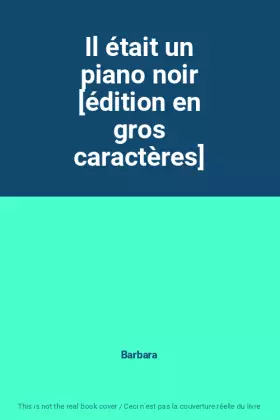 Couverture du produit · Il était un piano noir [édition en gros caractères]