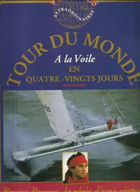 Couverture du produit · LE TOUR DU MONDE A LA VOILE EN 80 JOURS. Le récit d'une victoire