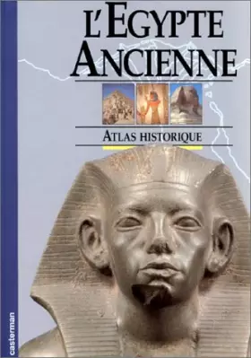 Couverture du produit · L'Egypte Ancienne. Atlas historique