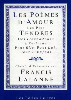 Couverture du produit · Les Poèmes d'amour les plus tendres. Des troubadours à Verlaine
