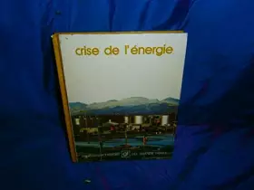 Couverture du produit · Crise de l'énergie (Bibliothèque Laffont des grands thèmes)