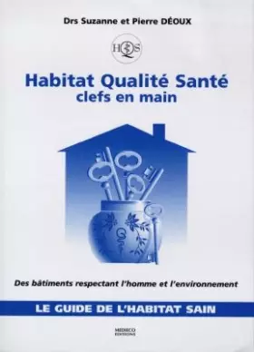 Couverture du produit · HABITAT QUALITE SANTE, CLEFS EN MAIN. : Des bâtiments respectant l'homme et l'environnement